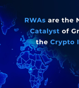 RWAs are the Next Big Catalyst of Growth in the Crypto Industry; Here’s How