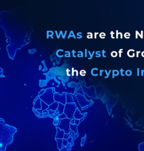 RWAs are the Next Big Catalyst of Growth in the Crypto Industry; Here’s How
