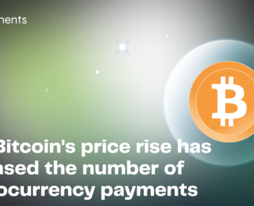 How Bitcoin's price rise has increased the number of cryptocurrency payments