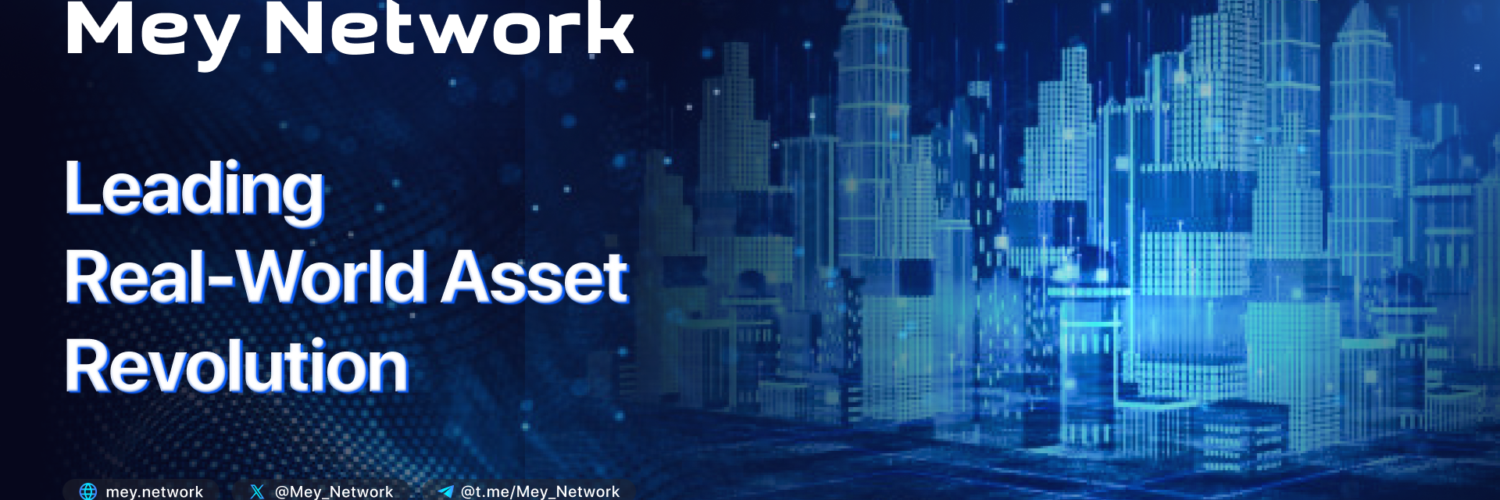 MEY NETWORK: REVOLUTIONIZING REAL-WORLD ASSET INVESTMENTS THROUGH BLOCKCHAIN TECHNOLOGY