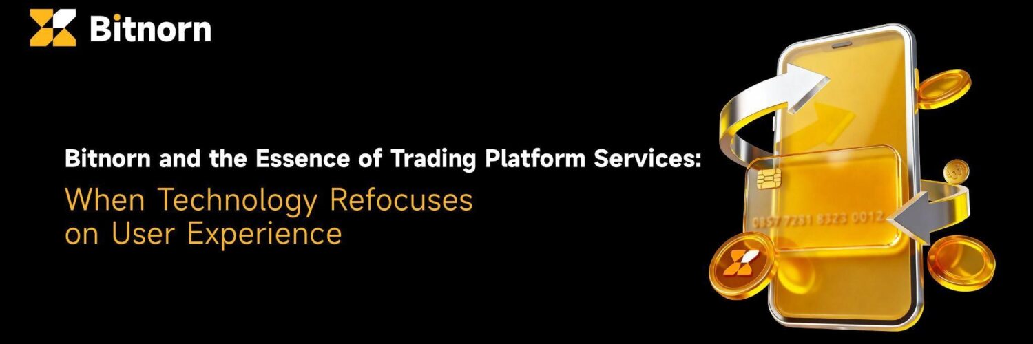 Bitnorn and the Essence of Trading Platform Services: When Technology Refocuses on User Experience