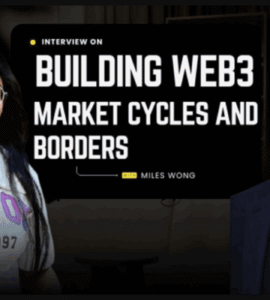 Building Web3 Across Market Cycles and Borders: A Conversation with Miles Wong